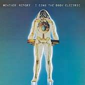 Weather Report   I Sing the Body Electric 2004