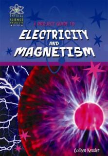 Project Guide to Electricity and Magnetism by Colleen Kessler 2011 