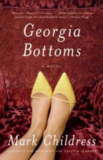 Georgia Bottoms A Novel by Mark Childress 2011, Hardcover