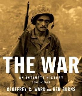 The War An Intimate History, 1941 1945 by Ken Burns and Geoffrey C 