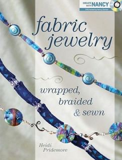 Fabric Jewelry Wrapped, Braided and Sewn by Heidi Pridemore and Nancy 