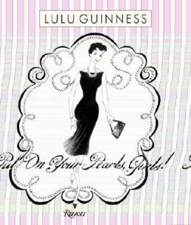 Put on Your Pearls Girls by Lulu Guinness 2005, Hardcover