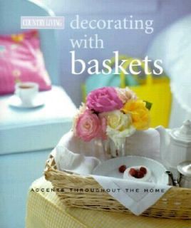 Decorating with Baskets Accents for Every Room by Country Living 