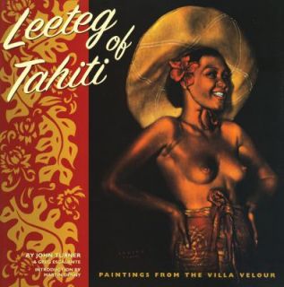 Leeteg of Tahiti Paintings from the Villa Velour by John Alan Turner 