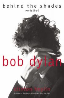 Bob Dylan Behind the Shades Revisited by Clinton Heylin 2003 