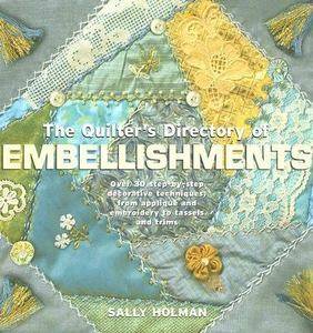 Quilters Directory of Embellishments 40 Step by Step Decorative 