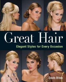 Great Hair Elegant Styles for Every Occasion by Davis Biton 2007 
