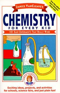 Janice VanCleaves Chemistry for Every Kid 101 Easy Experiments that 