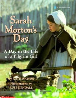 Sarah Mortons Day A Day in the Life of a Pilgrim Girl by Kate Waters 