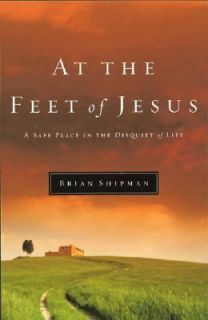 At the Feet of Jesus by Brian Shipman 2003, Paperback