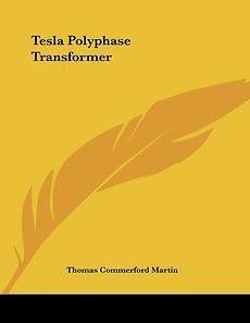 Tesla Polyphase Transformer NEW by Thomas Commerford Martin