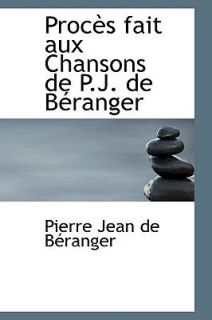 Procfs Fait Aux Chansons de P J de Btranger by Pierre Jean De Beranger 