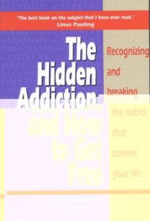 The Hidden Addiction and How to Get Free Vol. I by Alan E. Nourse and 