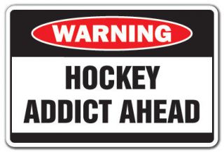 HOCKEY ADDICT Warning Sign game funny team sign NHL street field stick 
