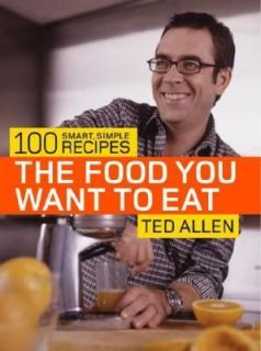   to Eat 100 Smart, Simple Recipes by Ted Allen 2005, Paperback