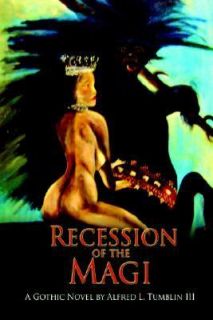 Recession of the Magi by Alfred Tumblin III 2006, Paperback
