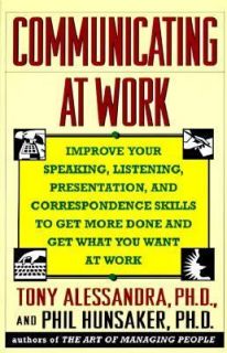Communicating at Work by Tony Alessandra and Phillip L. Hunsaker 1993 