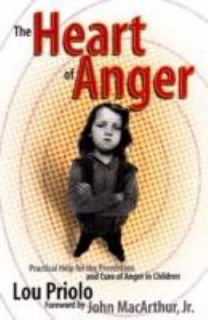 The Heart of Anger Practical Help for the Prevention and Cure of Anger 