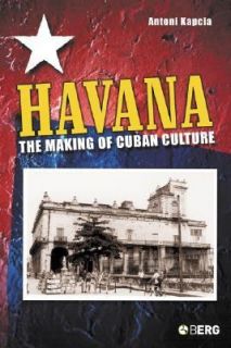   The Making of Cuban Culture by Antoni Kapcia 2005, Paperback