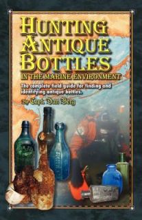Hunting Antique Bottles in the marine Environment The Complete Field 