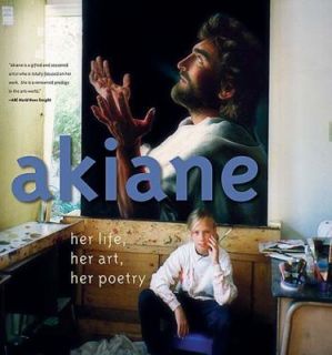 Akiane Her Life, Her Art, Her Poetry, Akiane Kramarik