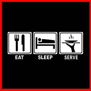 EAT SLEEP SERVE Restaurant Waiter Waitress Gift Servant Nurse 