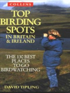 Collins Top Birding Spots in Britain and Ireland by David Tipling 1996 