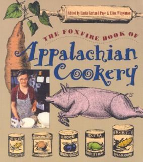 The Foxfire Book of Appalachian Cookery 1992, Paperback, Reprint 