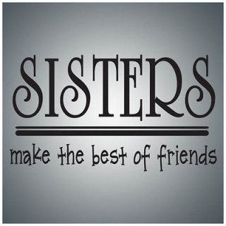 Sisters make the best of friendsWALL QUOTE DECAL VINYL LETTERING 