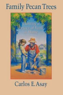Family Pecan Trees Planting a Legacy of Faith at Home by Carlos E 