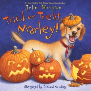 Trick or Treat, Marley by John Grogan 2011, Hardcover