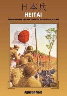 Heitai Uniforms, Equipment and Personal Items of the Japanese Soldier 