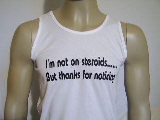 WEIGHT TRAINING MENS VEST IM NOT ON STEROIDS FUNNY MV15