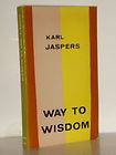Way to Wisdom  An Introduction to Philosophy by Karl Jaspers (1960 
