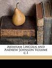Abraham Lincoln and Andrew Johnson Volume C.1