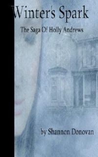 Winters Spark The Saga of Holly Andrews by Shannon Donovan 2006 