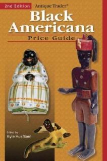 Antique Trader Black Americana Price Guide by Kyle Husfloen 2005 