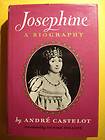 Josephine A Biography, by Andre Castelot 1967 HC/DJ 1st edition