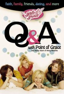 Girls of Grace Q and A by Nancy Alcorn and Point of Grace Staff 2005 