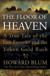   Frontier and the Yukon Gold Rush by Howard Blum 2011, Hardcover
