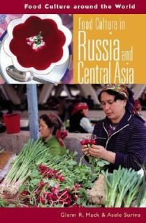 Food Culture in Russia and Central Asia by Glenn R. Mack and Asele 