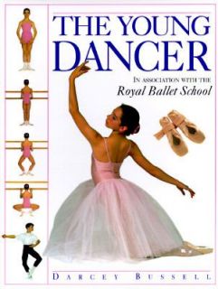 The Young Dancer Royal Ballet School by Darcey Bussell and Patricia 