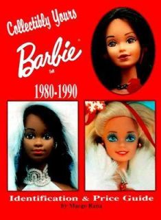 Collectibly Yours Barbie Doll, 1980 1990 by Margo Rana 1998, Hardcover 