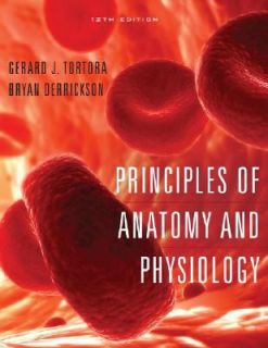 Principles of Anatomy and Physiology by Bryan H. Derrickson and Gerard 