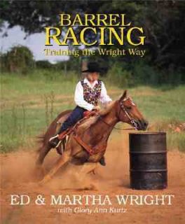 Barrel Racing Training the Wright Way by Eddie Wright 2003, Hardcover 