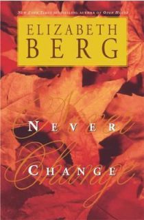 Never Change by Elizabeth Berg 2001, Hardcover