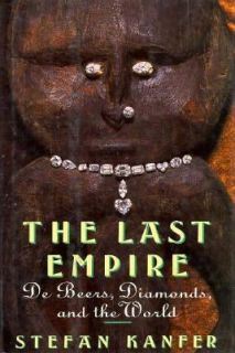 The Last Empire South Africa, Diamonds, and De Beers from Cecil Rhodes 