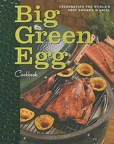  Big Green Egg Cookbook Celebrating the Worlds Best Smoker & Grill 