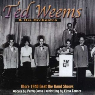 WEEMS,TED & HIS ORCHESTRA   MORE 1940 BEAT THE BAND SHOWS [CD NEW]