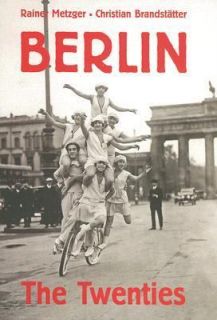Berlin The Twenties by Rainer Metzger 2007, Hardcover